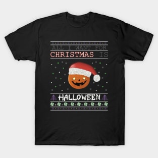 All I want for Christmas - Humor Spooky Holiday T-Shirt